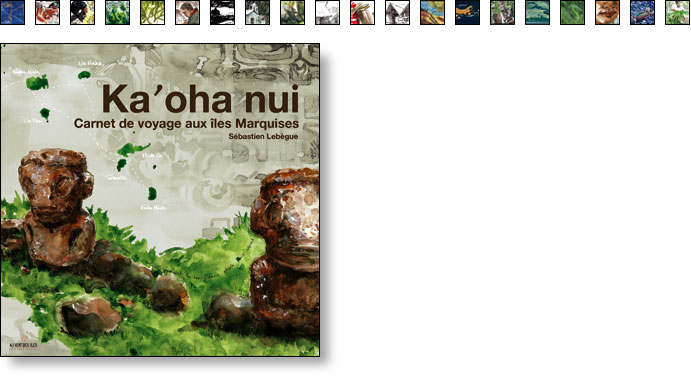 Ka'oha nui, carnet de voyage aux îles Marquises - sebastien Lebegue © 2010